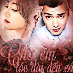 [|待我长发及腰] Chờ Em Tóc Dài Đến Eo - 尚雯婕 [Thượng Văn Tiệp] - OST Chế Tạo Mỹ Nhân