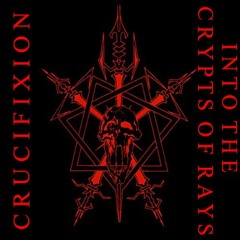 Crucifixion - Into The Crypts Of Rays (Celtic Frost Cover)
