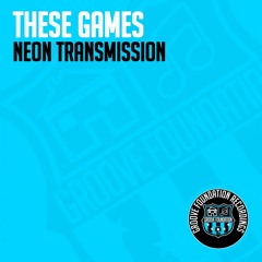 Neon Transmission - These Games (Orginal)