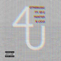 4 U (ft. Izi E, Hunter & Licui)