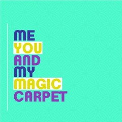 Me You and My Magic Carpet (feat She.go)
