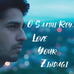 O Saathi Rey, Love Your Zindagi