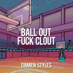 Ball Out / Fuck Clout