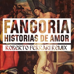 Fangoria - Historias De Amor (Roberto Ferrari Remix)