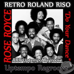 Rose Royce - Do Your Dance(Retro Roland Riso Uptempo Regroove)