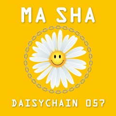 Daisychain 057 - Ma Sha