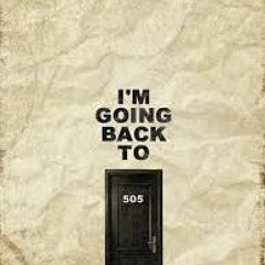 I'm Going Back To 505