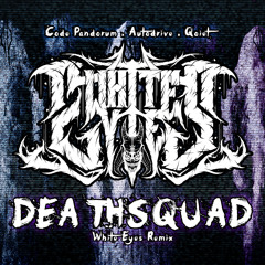 Code Pandorum, Autodrive & Qoiet - Deathsquad (White Eyes Remix) FREE DOWNLOAD