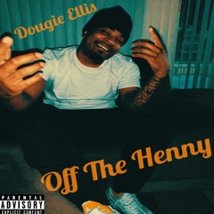 Dougie Ellis- "Off The Henny" (J.I.D. Off The Zoinkys Freestyle)