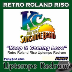 KC & The Sunshine Band - Keep It Coming Love (Retro Roland Riso Uptempo Redrum)
