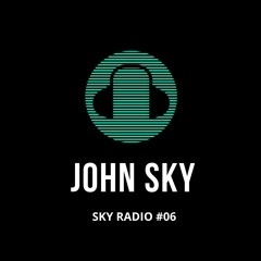 JOHN SKY - SKY RADIO#06