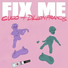 fix me - cuco & dillon francis but you're in the bathroom at a house party
