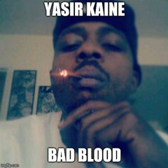 Bad Blood By Yasir Kaine (Prod. by Mixla) (Master Wav).wav