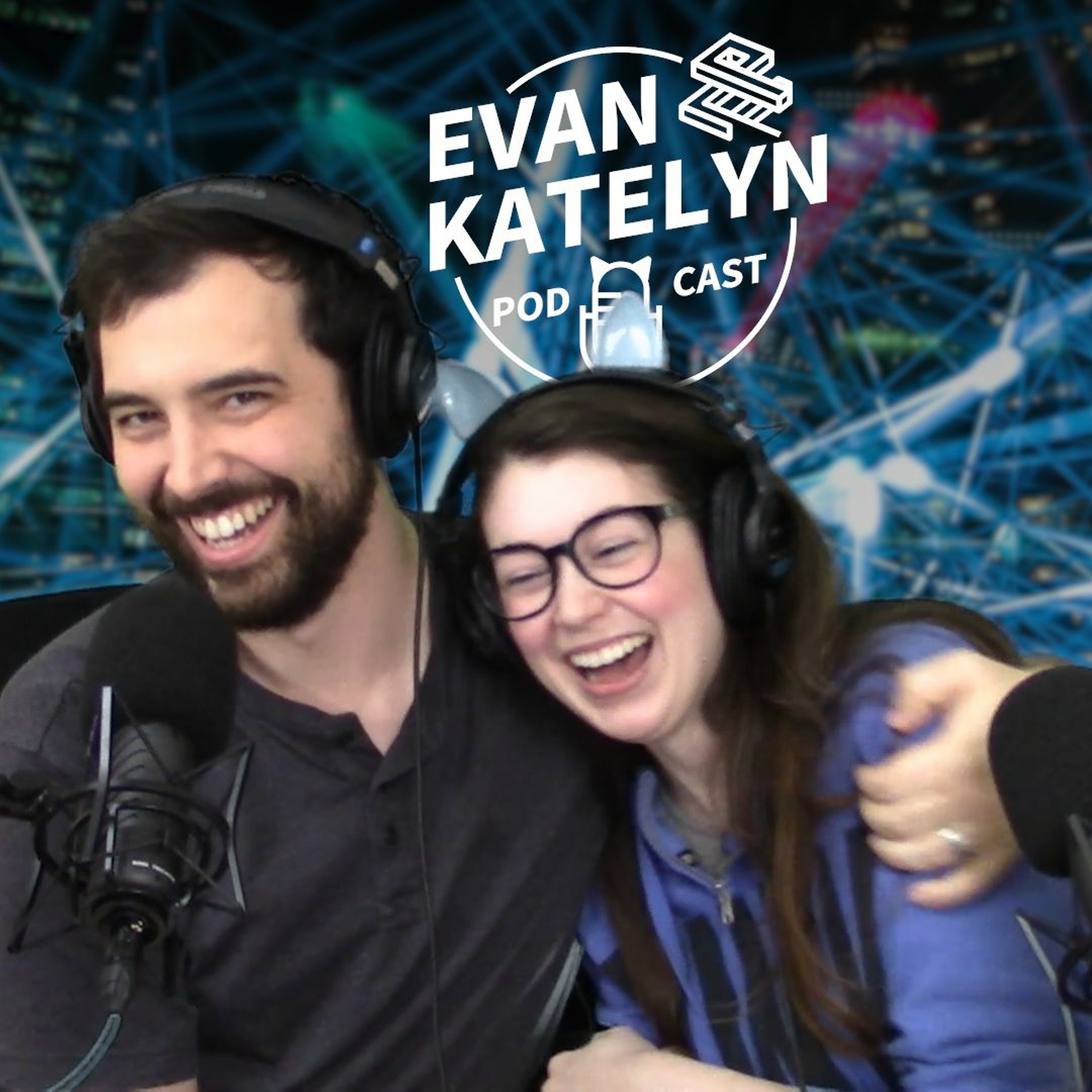 Evan and Katelyn Podcast
