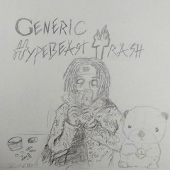 generic hypebeast trash (prod. xtravulous & bruferr)