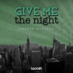 Give Me The Night (Lacosh Bootleg)