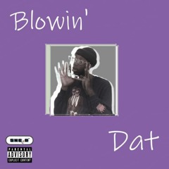 Blowin' Dat