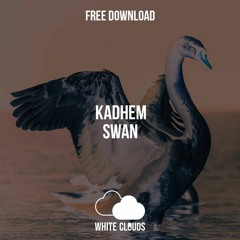 FREE DOWNLOAD : KADhEM - Swan (Original Mix)