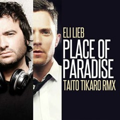 Eli Lieb -Place of Paradise (Taito Tikaro Rmx)