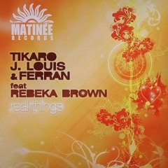 Taito Tikaro,J.Louis & Ferran feat. Rebeka Brown -Real Things 2010