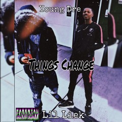 Things Change Feat.Lil Liek