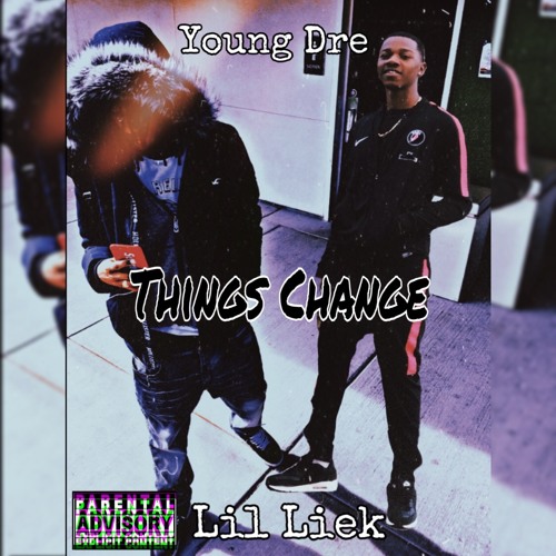 Things Change Feat.Lil Liek