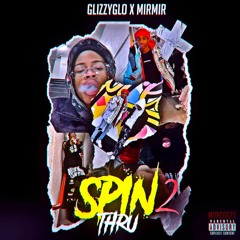 GlizzyGlo & MirMir - Spin Thru Part 2