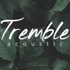 Tremble -  Mosaic MSC (Acoustic Cover)