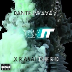 On It Dante Swavay x Kasai (PyroBeats)