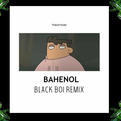 BAHENOL - BLACK BOI