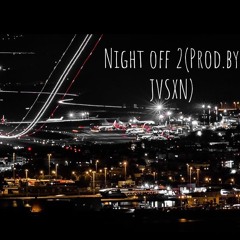 Night Off 2(The Plot) Prod. by JVSXN