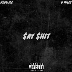 $AY $HIT (FEAT. D MILES)