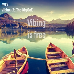 Vibing (ft. The Big Oof)