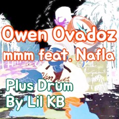 Owen Ovadoz - mmm (feat. nafla) plus drum by Lil KB