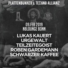 Schwarzer Kaffee - Plattenbunker & Techno-Allianz @ N8Lounge/Bonn (09.02.2019)