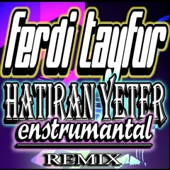 ferdi tayfur - hatıran yeter [remix]