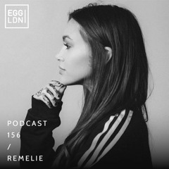 Egg London Podcast 156 - Remelie