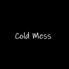 Cold Mess