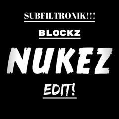 SUBFILTRONIK!!! - BLOCKZ (NUKEZ EDIT) [1K FOLLOWERS FREEBIE!]