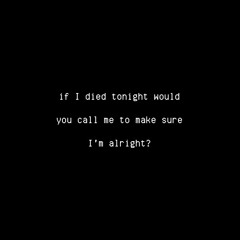 If I Died Tonight Would You