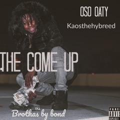 Oso Oaty - The Come Up ft KaosTheHybreed