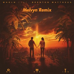 Wholm - One More Time (Feat. Brenton Mattheus)[Melvyn Remix] {3rd Place}