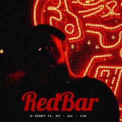 D-TEDDY - RedBar - Ft. TiH x JuL x D7