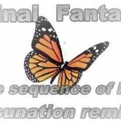 FINAL FANTASY - THE SEQUENCE OF LOVE - (OSUNATION REMIX)