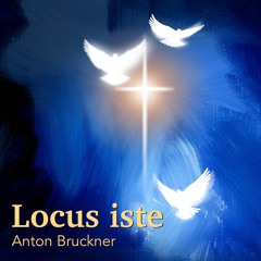 Bruckner - Locus iste