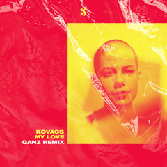 Kovacs - My Love (GANZ Remix) - FREE DOWNLOAD