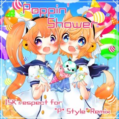【#BM9820AT】P*Light - Poppin' Shower(ISK respect for "P*Style" Remix)【Bootleg】