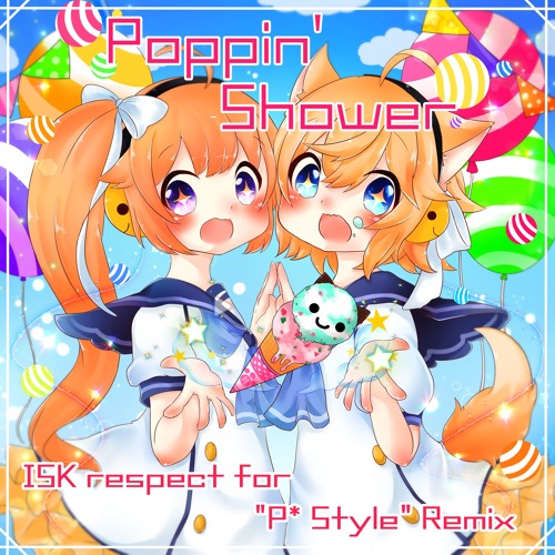【#BM9820AT】P*Light - Poppin' Shower(ISK respect for "P*Style" Remix)【Bootleg】