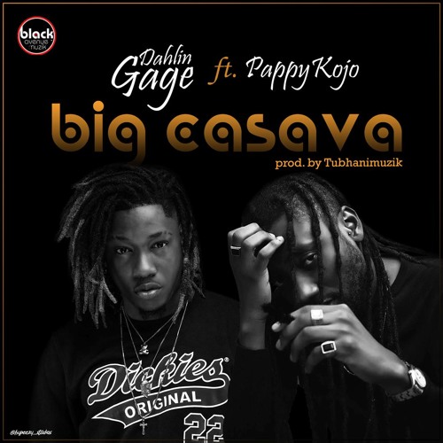 Big Cassava [feat. Pappy Kojo] (Prod. by TubhaniMuzik)