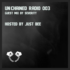 Unchained Radio 003 - Guest Mix by Severity